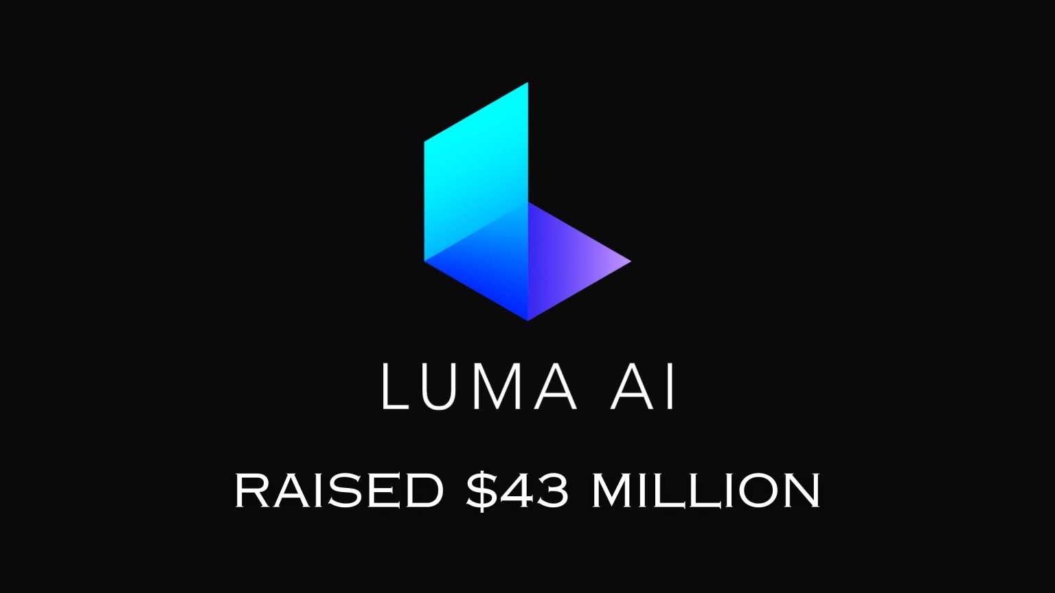 Luma AI Raised $43 Million